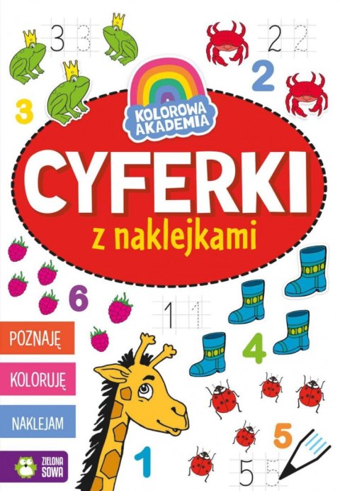 Książeczka edukacyjna Kolorowa Akademia. Cyferki z naklejkami Zielona Sowa