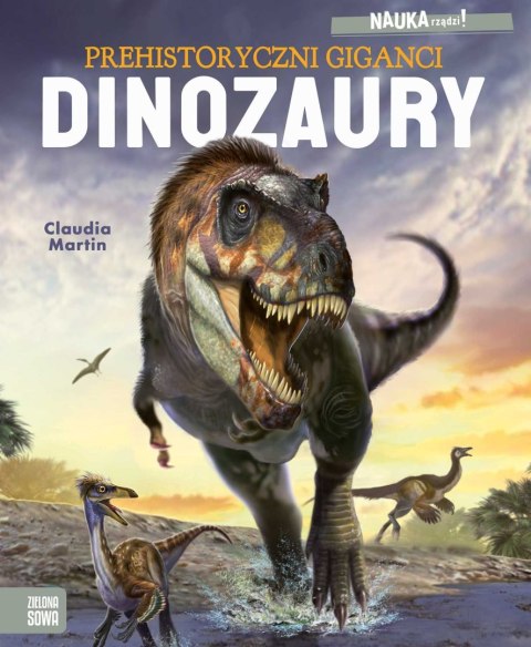 Książka dla dzieci NAUKA rządzi! Dinozaury. Prehistoryczni giganci Zielona Sowa