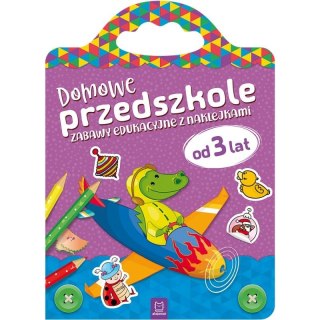 Książka dla dzieci DOMOWE PRZEDSZKOLE OD 3 LAT. ZABAWY EDUKACYJNE Z NAKLEJKAMI