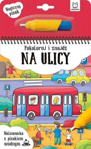 Książeczka edukacyjna Pokoloruj i znajdź na ulicy. Malowanka z pisakiem wodnym Aksjomat
