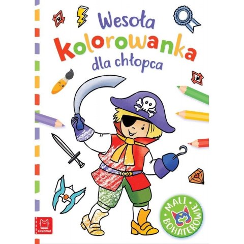 Książeczka edukacyjna Wesoła kolorowanka dla chłopca. Mali bohaterowie Aksjomat